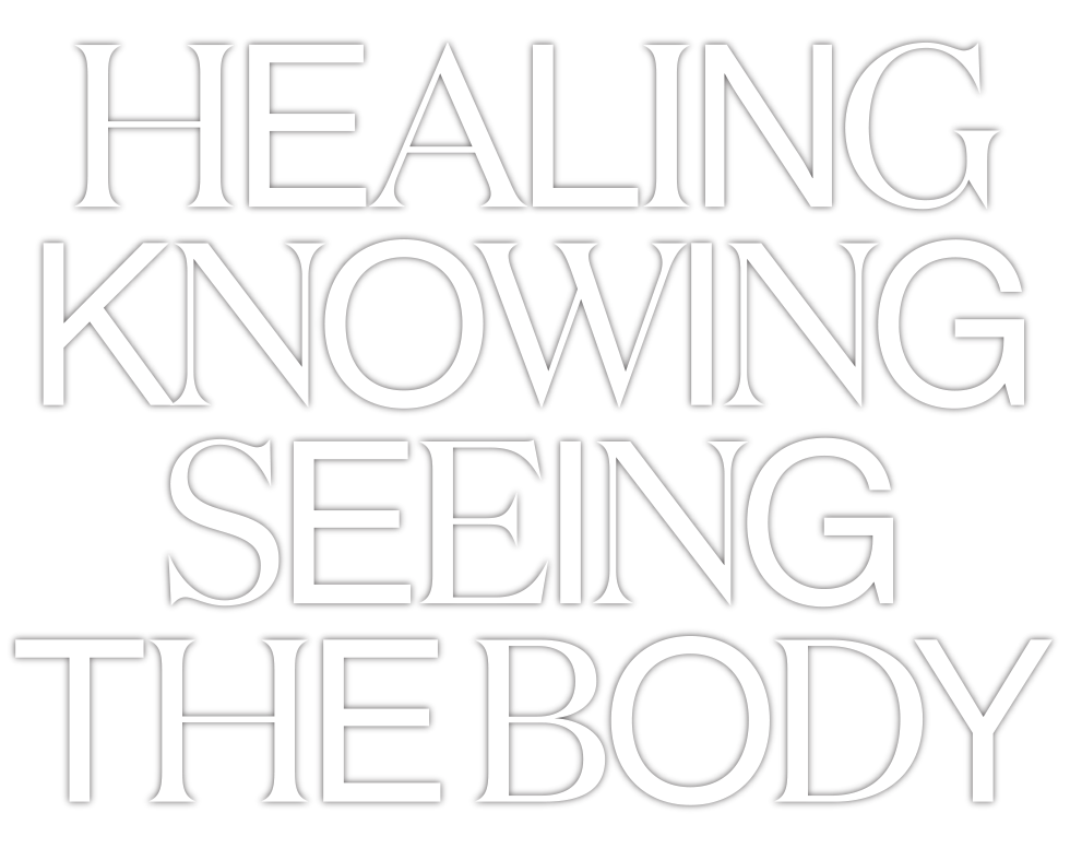 Healing, Knowing, Seeing the Body
